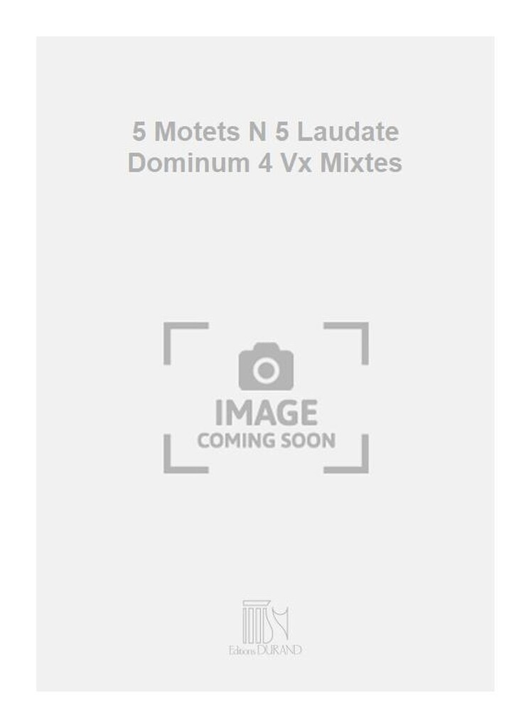 5 Motets N 5 Laudate Dominum 4 Vx Mixtes